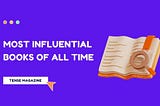10 Most Influential Books Of All Time [Recommend Everyone to Read]