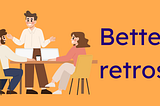 Revamp Your Retrospectives: Unlocking the Power of Productive Team Reflections