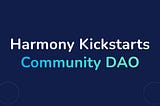 Harmony Kickstarts the Community DAO