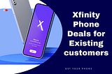 Xfinity Phone Deals for Existing Customers 2024