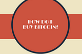How to Buy Bitcoin — Beginner