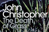 The Death Of Grass by John Christopher