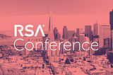 RSA Conference — A giant, cybersecurity arcade for adults