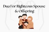 Rabbana Hablana Min Azwajina — Dua For Righteous Spouse