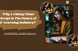 Why a Udemy Clone Script Is The Future of E-Learning Industry?