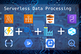 Serverless Data Procesing