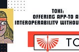 TOKI: Offering App-to-App Interoperability