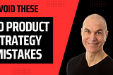 Avoid these 10 Product Strategy Mistakes