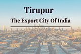 Tirupur Which City is Leading T-shirt Export City of India?