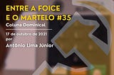 Entre a foice e o martelo #35–17/10/2021