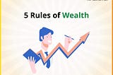 5 Rules of Wealth