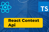 React Context Api using TypeScript