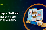 Концепция DeFi и NFT объединены на одной платформе в ZenFarm