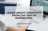 Learn about creativity from the pen of inspiration