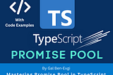 Mastering Promise Pool in TypeScript: Efficient Asynchronous Operations