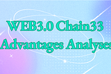 WEB3.0 Chain33 Advantages Analyses