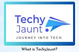 What is TechyJaunt?