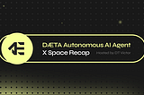 DÆTA Autonomous AI Agent —  X Space Recap