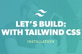 How to Install Tailwind CSS v1.0