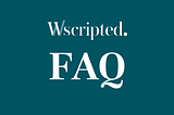 Wscripted FAQ