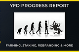 YFD Progress Report: Farming, Staking, Rebranding & More…
