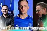 The Winners & Losers of the Winter Transfer Window 2022