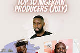 Covibes Top 10 Producers (JULY)