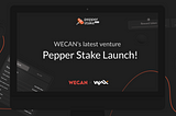 WECAN’s latest venture, Pepper Stake, has been launched