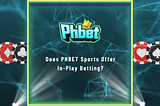 Does PHBET Sports Offer In-Play Betting?