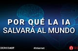 Por Qué la IA Salvará al Mundo