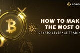 How To Make The Most of Crypto Leverage Trading