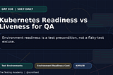 Kubernetes Readiness vs Liveness for QA