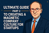How Startup Founders Scale Culture That Delivers ROI — Not Just Buzzwords (2/2)