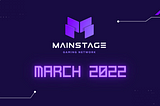 March 2022: Mainstage Gaming Newsletter