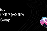 How to Buy Wrapped XRP (wXRP) on SushiSwap
