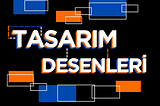 Tasarım desenleri : Kodlamada Hayat Kurtaran İpuçları