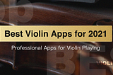 Best Violin Apps for 2021