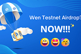 Testnet airdrop is ready to be claimed!