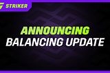 Announcing Balancing Update | Striker