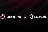 OpenLuck Integrates LayerZero Omnichain Interoperability Protocol to Help Power Cross-Chain NFT…