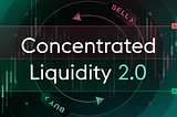What Tops Concentrated Liquidity? Discover the Next Big Thing in DeFi