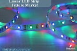 Global Linear LED Strip Fixture Market Set to Witness Extraordinary Growth, Anticipating 12% CAGR…