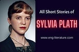 All Sylvia Plath Short Stories and Prose Writings Summary