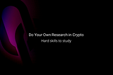 Do Your Own Research in crypto, from beginner to advanced, a list of topics to master!
