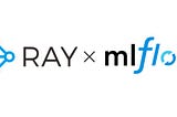 Ray & MLflow: Taking Distributed Machine Learning Applications to Production