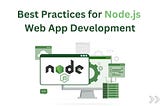 Best Practices for Node.js Web App Development