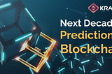 Top 6 Predictions for blockchain in next decade