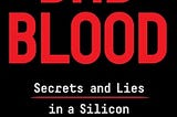 Bad Blood by John Carreyrou— Notes
