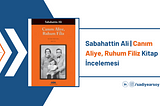 Sabahattin Ali | Canım Aliye, Ruhum Filiz Kitap İncelemesi