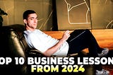 Top 10 Business Lessons from 2024.